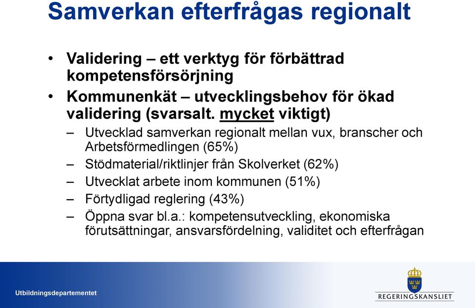 mycket viktigt) Utvecklad samverkan regionalt mellan vux, branscher och Arbetsförmedlingen (65%)