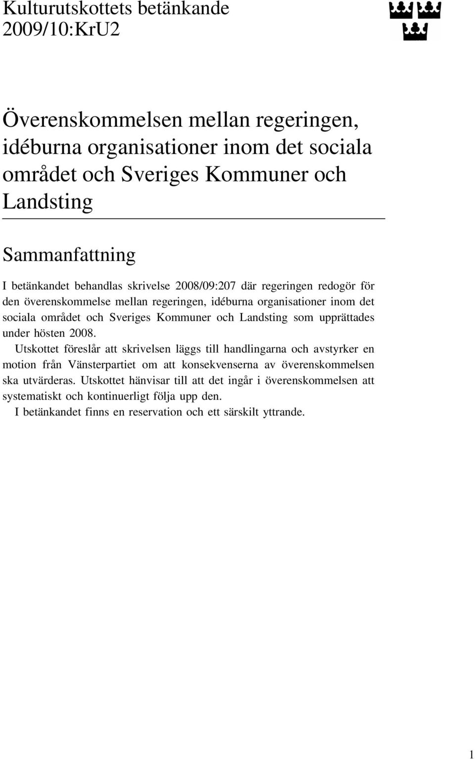 Landsting som upprättades under hösten 2008.