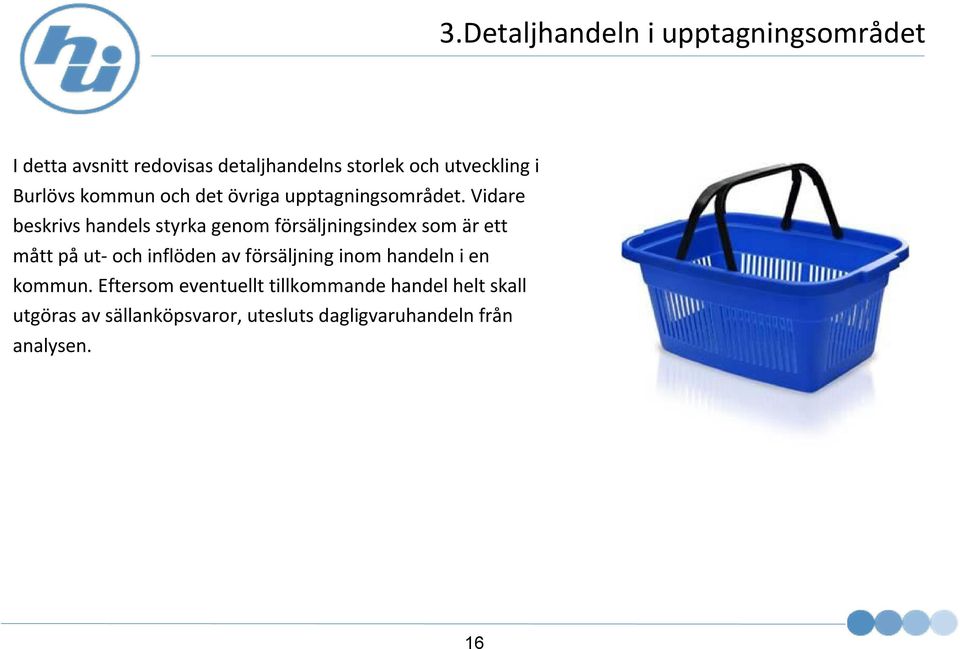 Vidare beskrivs handels styrka genom försäljningsindex som är ett mått påut-och inflöden av