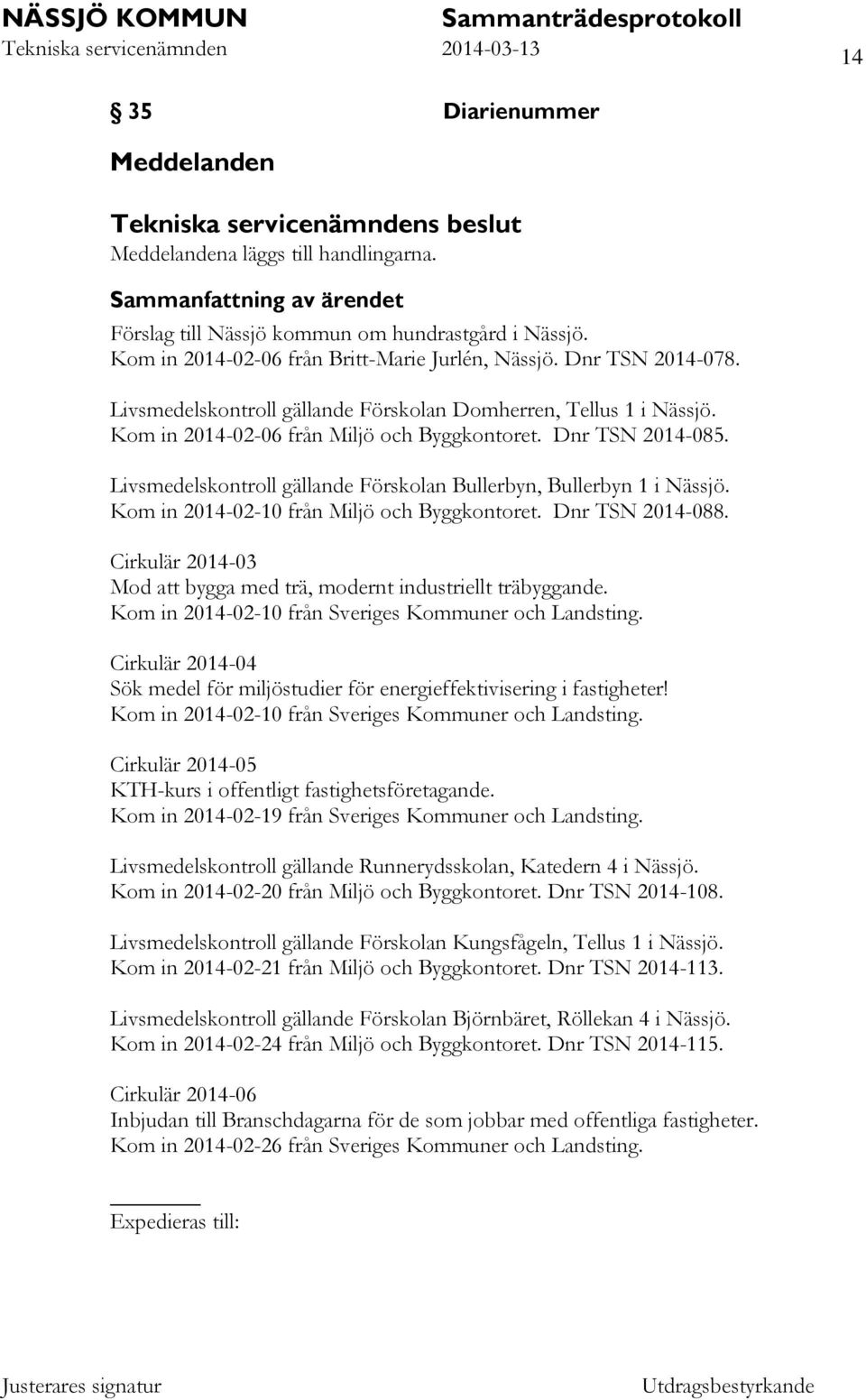 Livsmedelskontroll gällande Förskolan Bullerbyn, Bullerbyn 1 i Nässjö. Kom in 2014-02-10 från Miljö och Byggkontoret. Dnr TSN 2014-088.