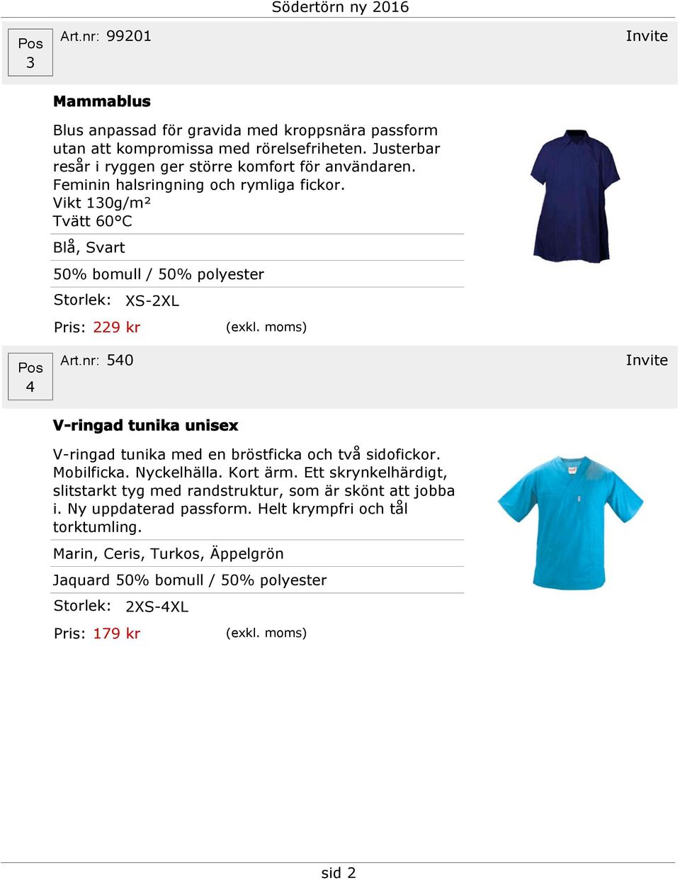 Vikt 130g/m² Tvätt 60 C Blå, Svart 50% bomull / 50% polyester Pris: 229 kr XS-2XL 4 540 Invite V-ringad tunika unisex V-ringad tunika med en bröstficka och två