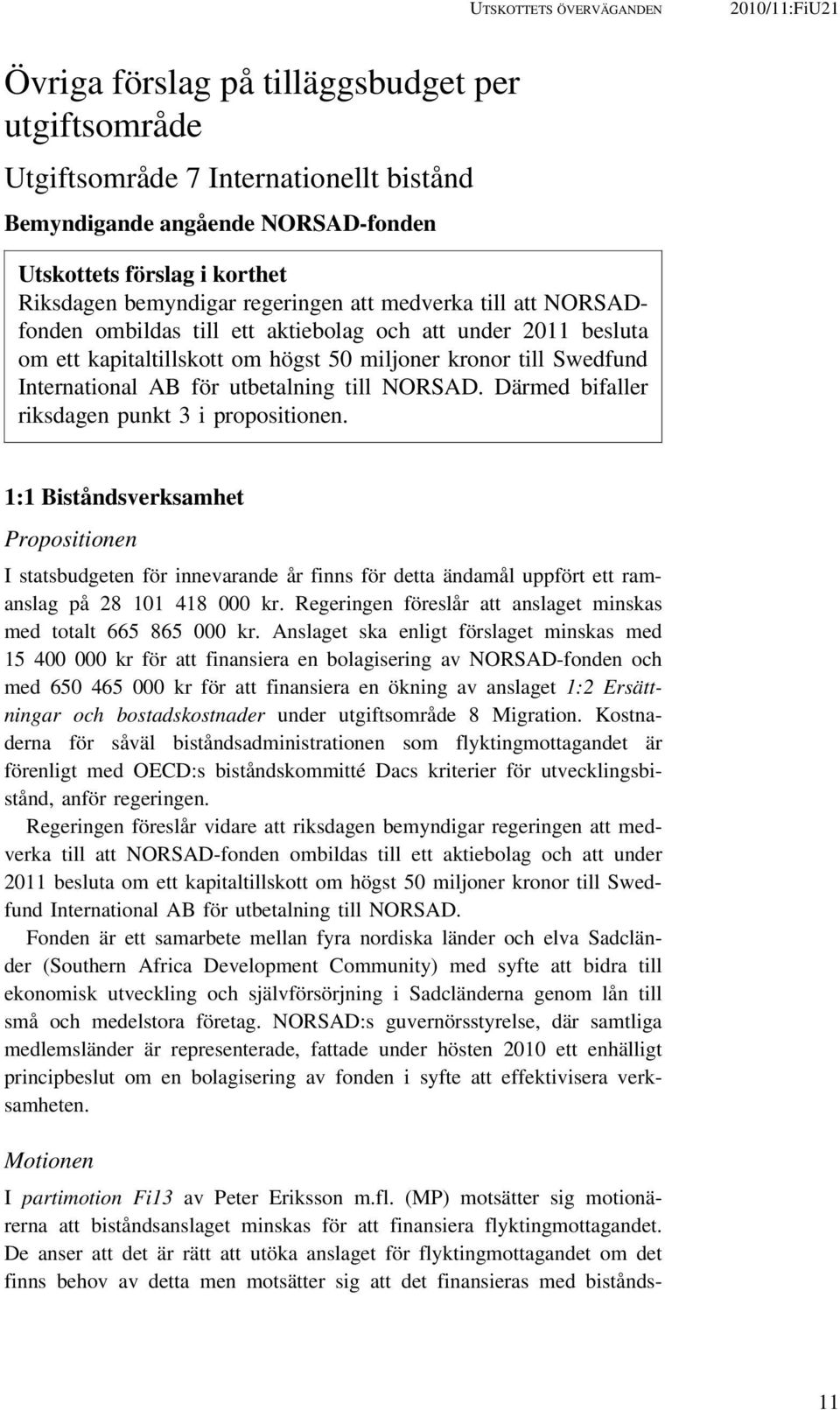 International AB för utbetalning till NORSAD. Därmed bifaller riksdagen punkt 3 i propositionen.