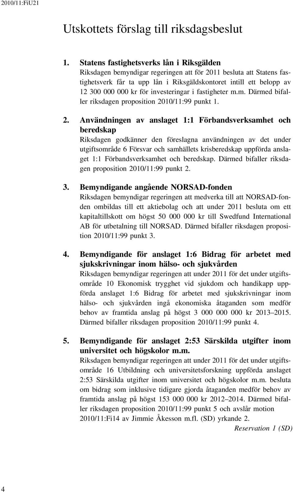 investeringar i fastigheter m.m. Därmed bifaller riksdagen proposition 20