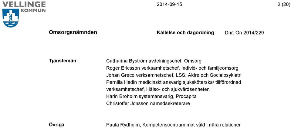 medicinskt ansvarig sjuksköterska/ tillförordnad verksamhetschef, Hälso- och sjukvårdsenheten Karin Broholm