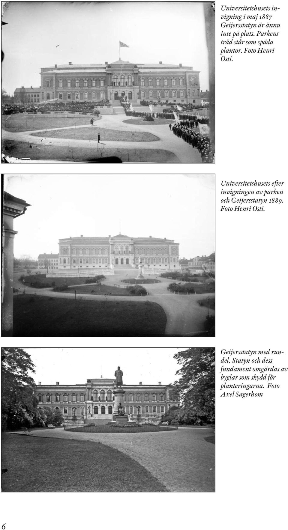 Universitetshusets efter invigningen av parken och Geijersstatyn 1889.