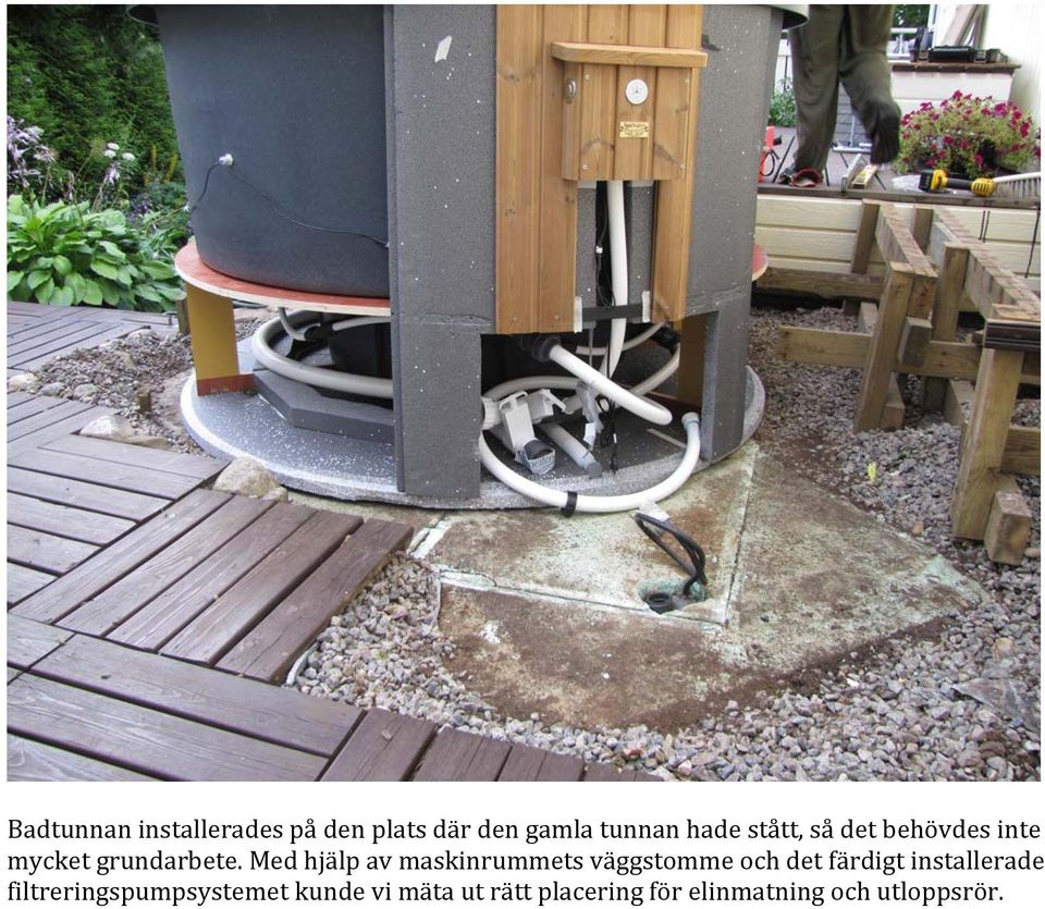 Med hjälp av maskinrummets väggstomme och det färdigt installerade