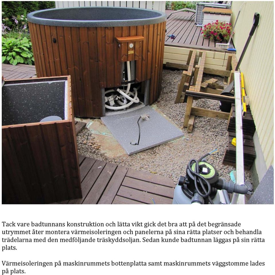 trädelarna med den medföljande träskyddsoljan.