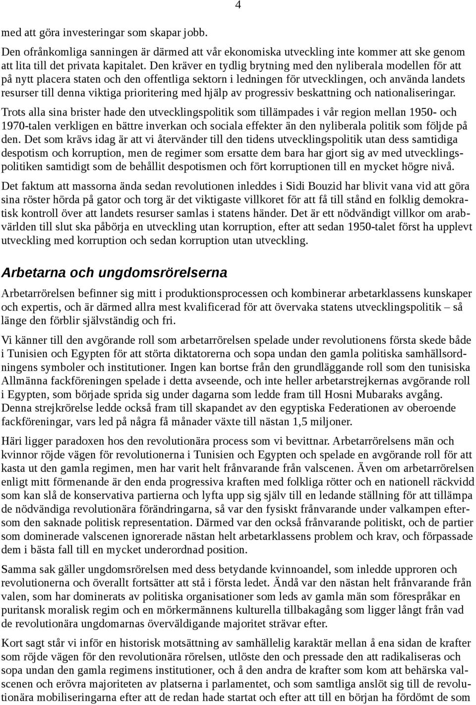 prioritering med hjälp av progressiv beskattning och nationaliseringar.