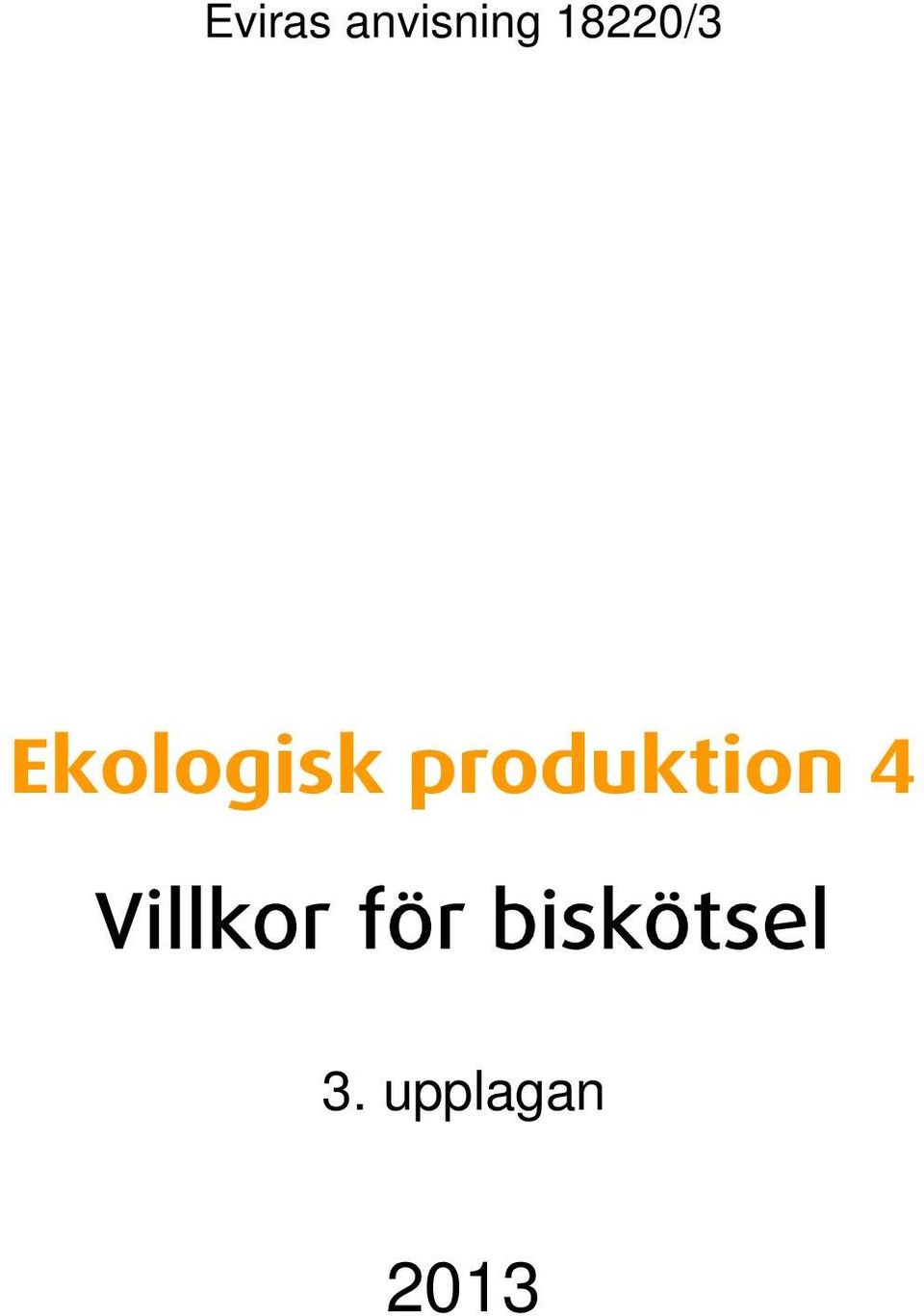 produktion 4 Villkor