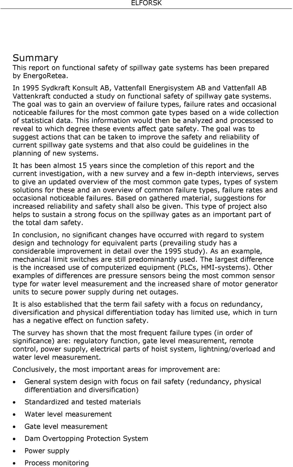 The goal was to gain an overview of failure types, failure rates and occasional noticeable failures for the most common gate types based on a wide collection of statistical data.