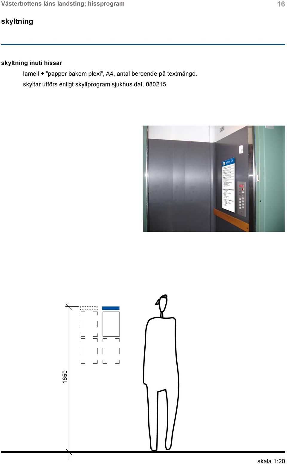 bakom plexi, A4, antal beroende på textmängd.