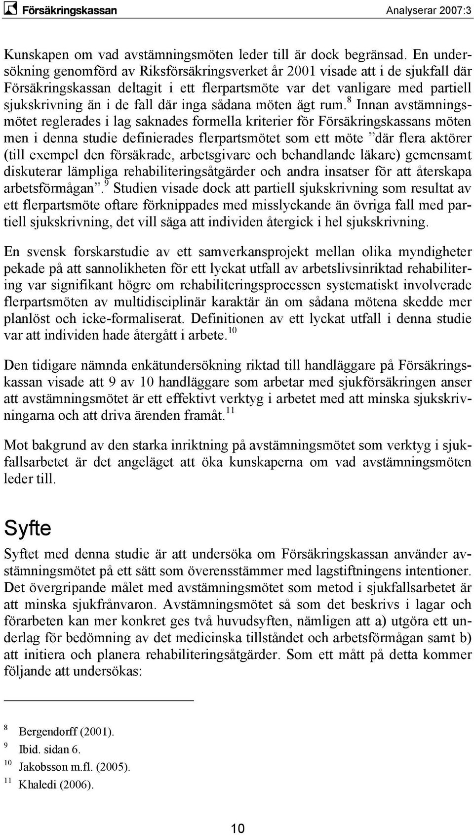 inga sådana möten ägt rum.