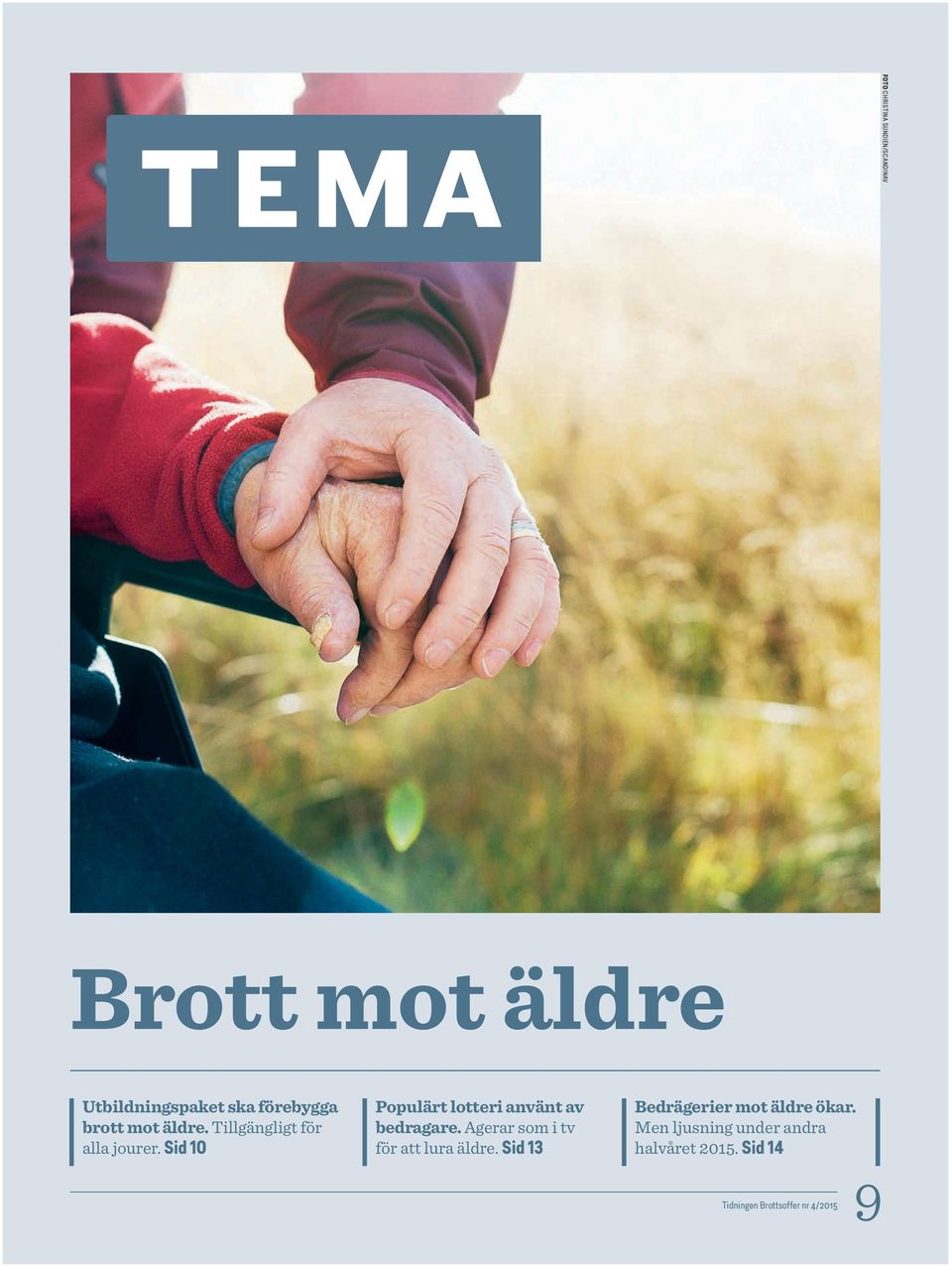 Sid 10 Populärt lotteri använt av bedragare. Agerar som i tv för att lura äldre.