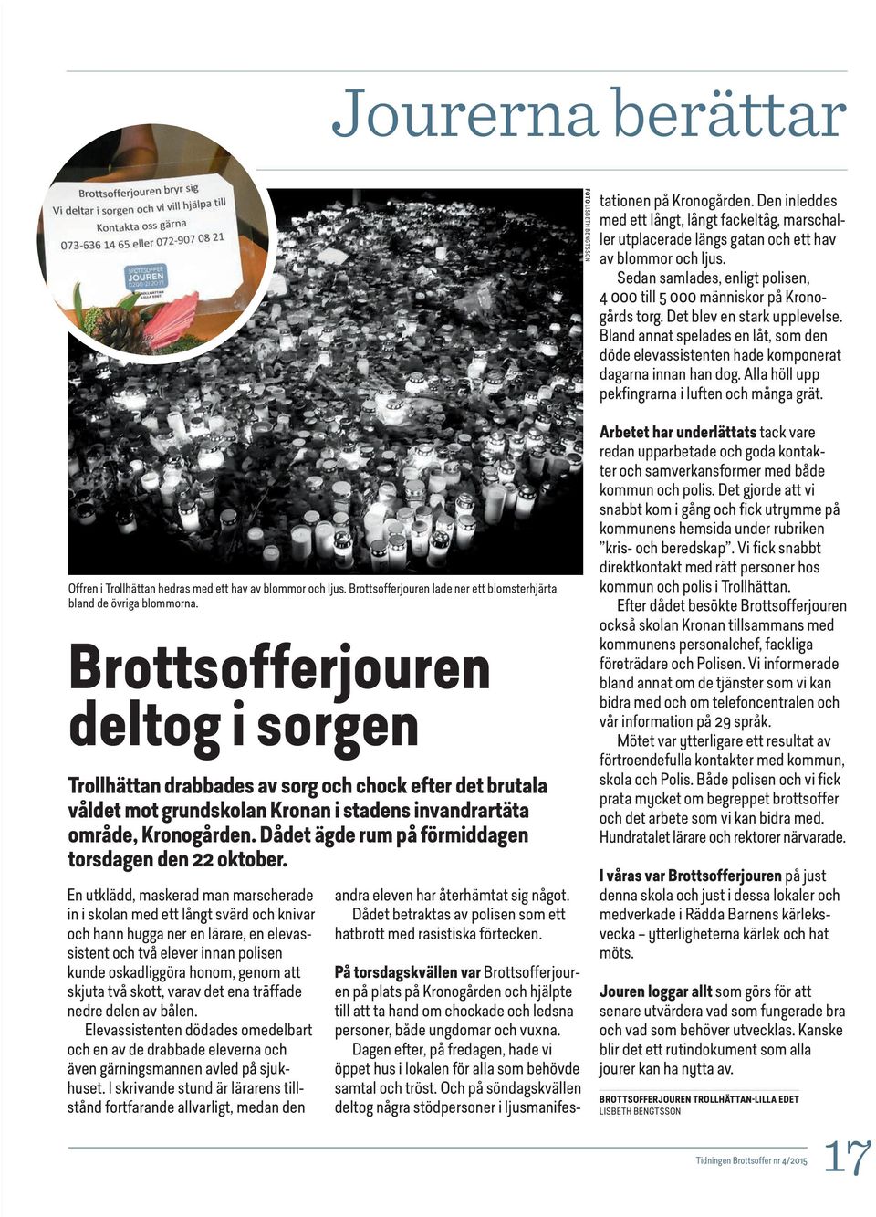 Dådet ägde rum på förmiddagen torsdagen den 22 oktober.