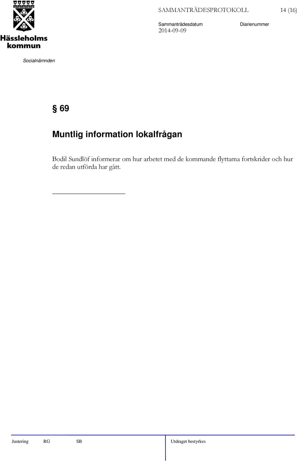 informerar om hur arbetet med de kommande