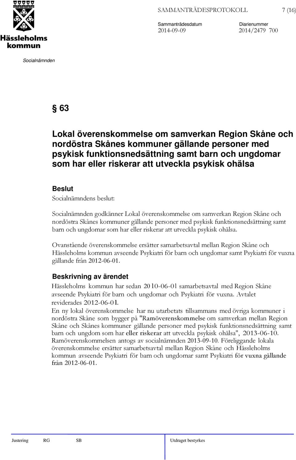 funktionsnedsättning samt barn och ungdomar som har eller riskerar att utveckla psykisk ohälsa.