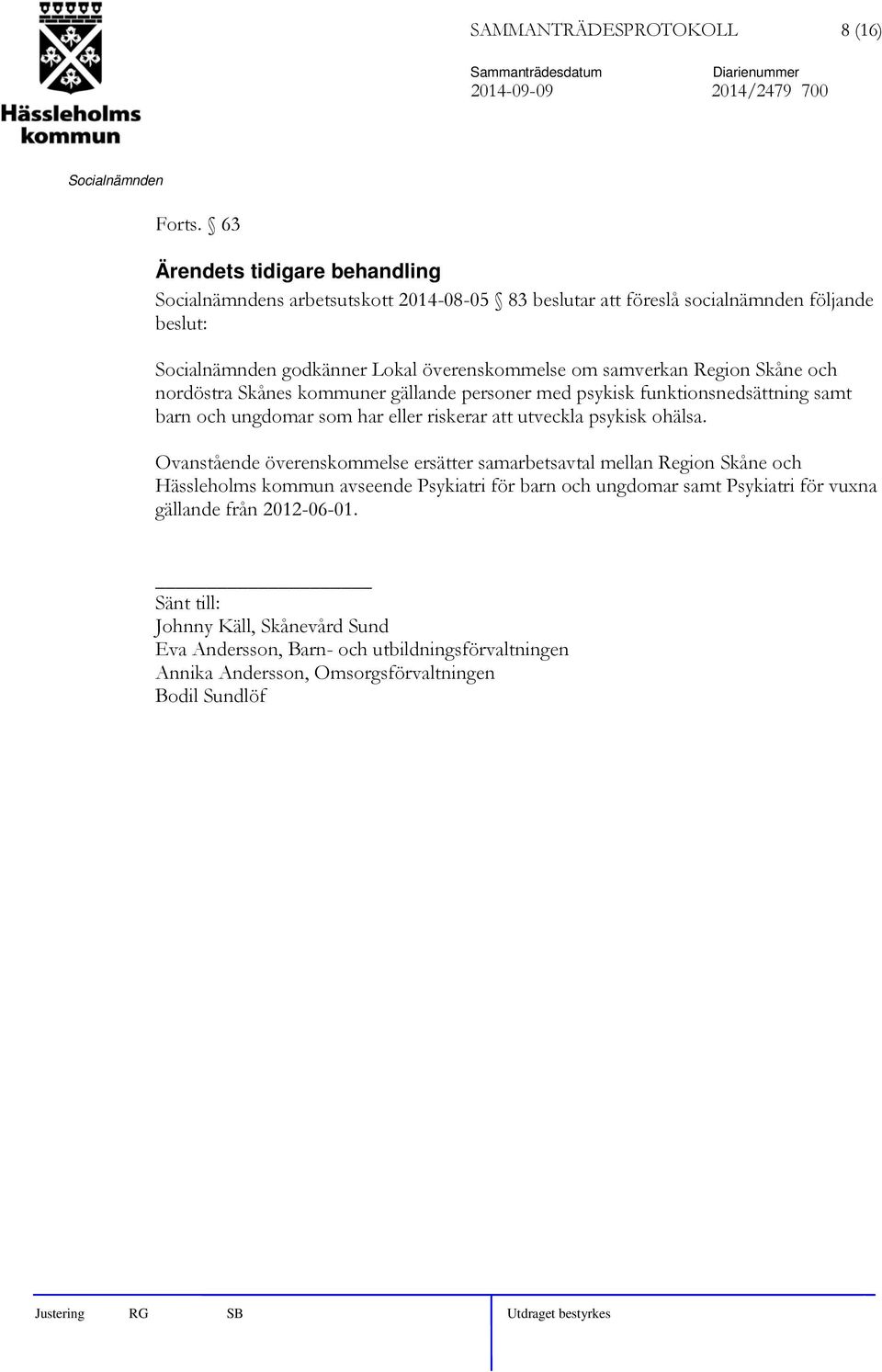 Skånes kommuner gällande personer med psykisk funktionsnedsättning samt barn och ungdomar som har eller riskerar att utveckla psykisk ohälsa.