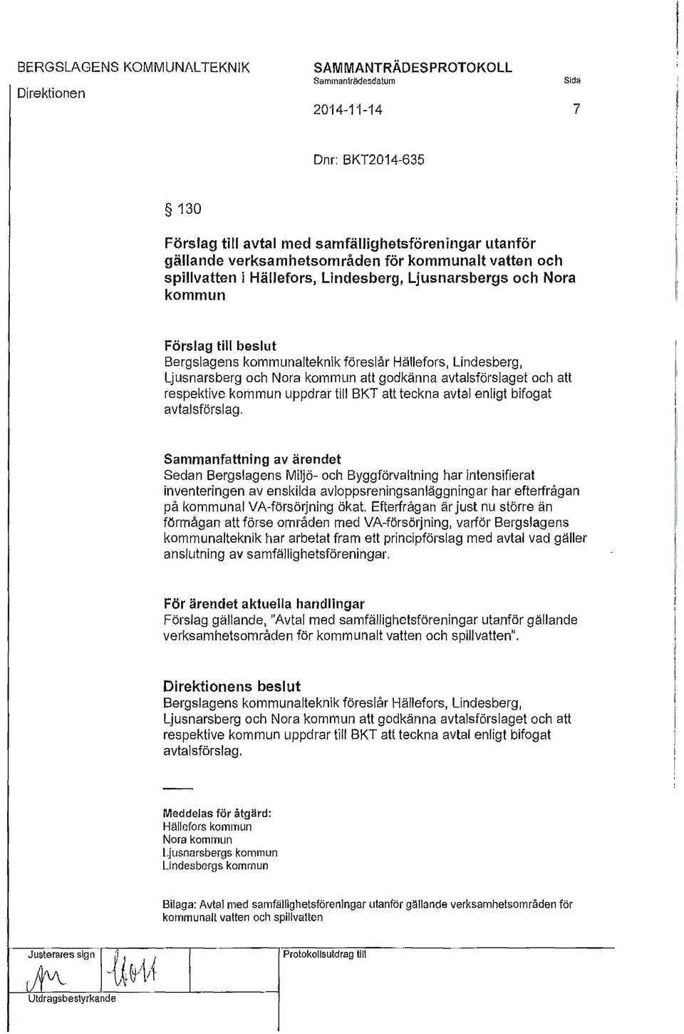 Ljusnarsberg och Nora kommun att godkänna avtalsförslaget och att respektive kommun uppdrar till BKT att teckna avtal enligt bifogat Sammanfattning av ärendet Sedan Bergslagens Miljö- och