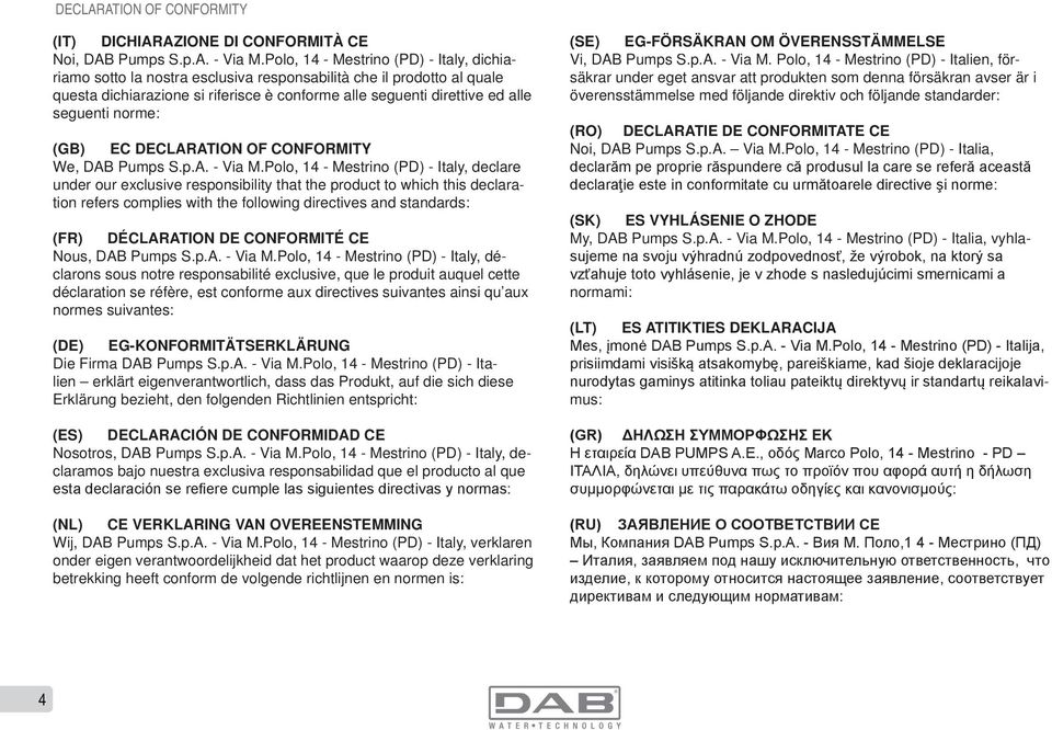 norme: (GB) EC DECLARATION OF CONFORMITY We, DAB Pumps S.p.A. - Via M.