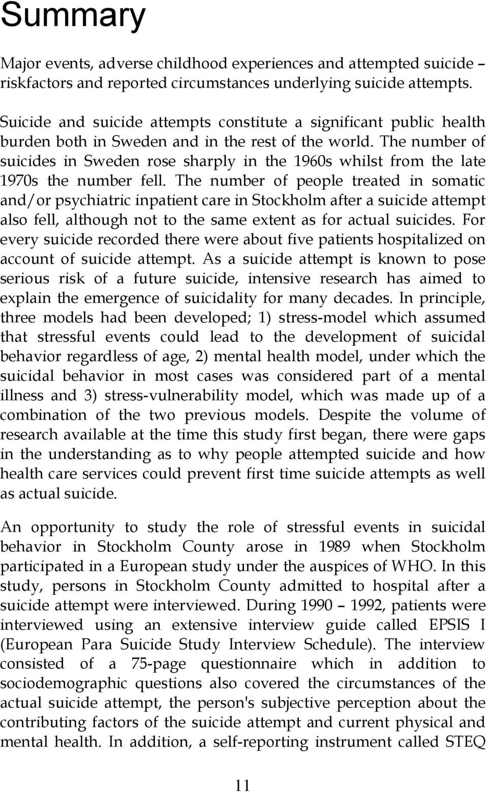The number of suicides in Sweden rose sharply in the 1960s whilst from the late 1970s the number fell.