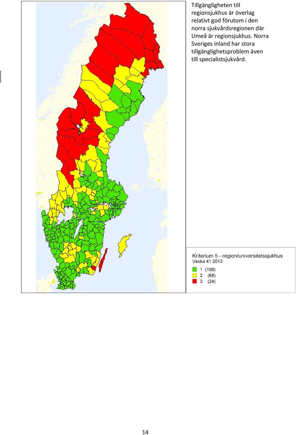 där Umeå är regionsjukhus.