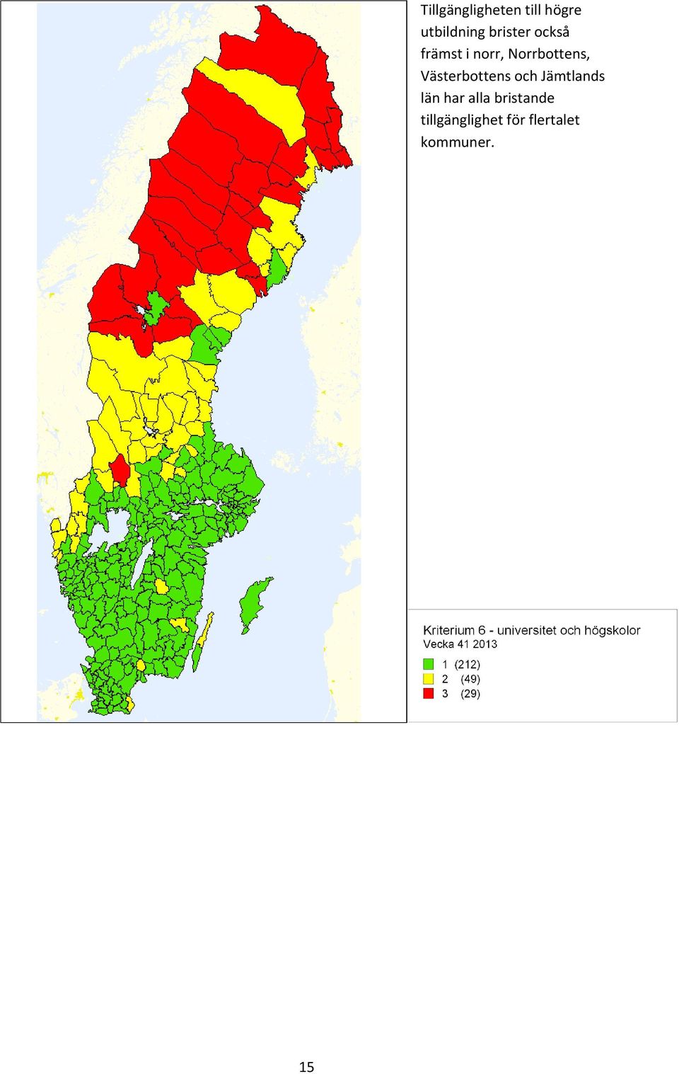 Västerbottens och Jämtlands län har alla