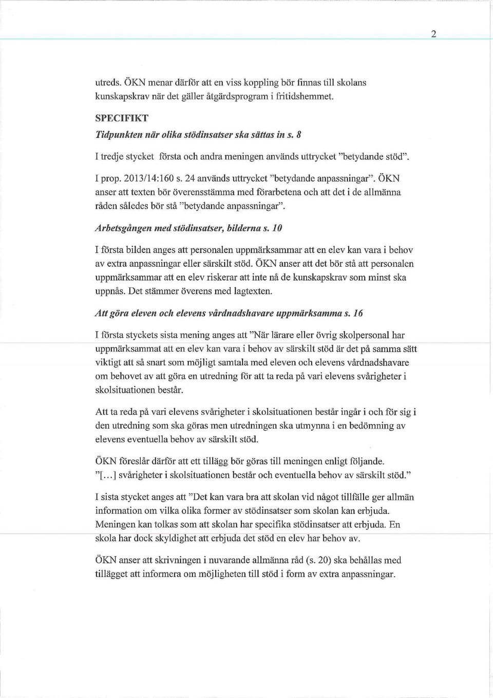ÖKN anser att texten bör överensstämma med förarbetena och att det i de allmänna råden således bör stå "betydande anpassningar". Arbetsgången med stödinsatser, bilderna s.