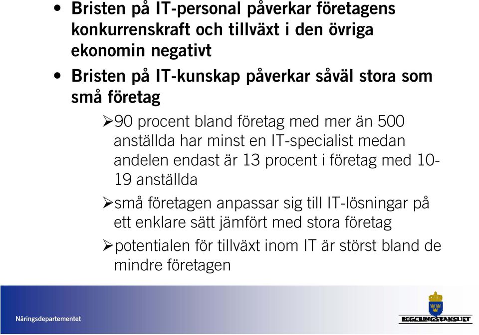 IT-specialist medan andelen endast är 13 procent i företag med 10-19 anställda små företagen anpassar sig till