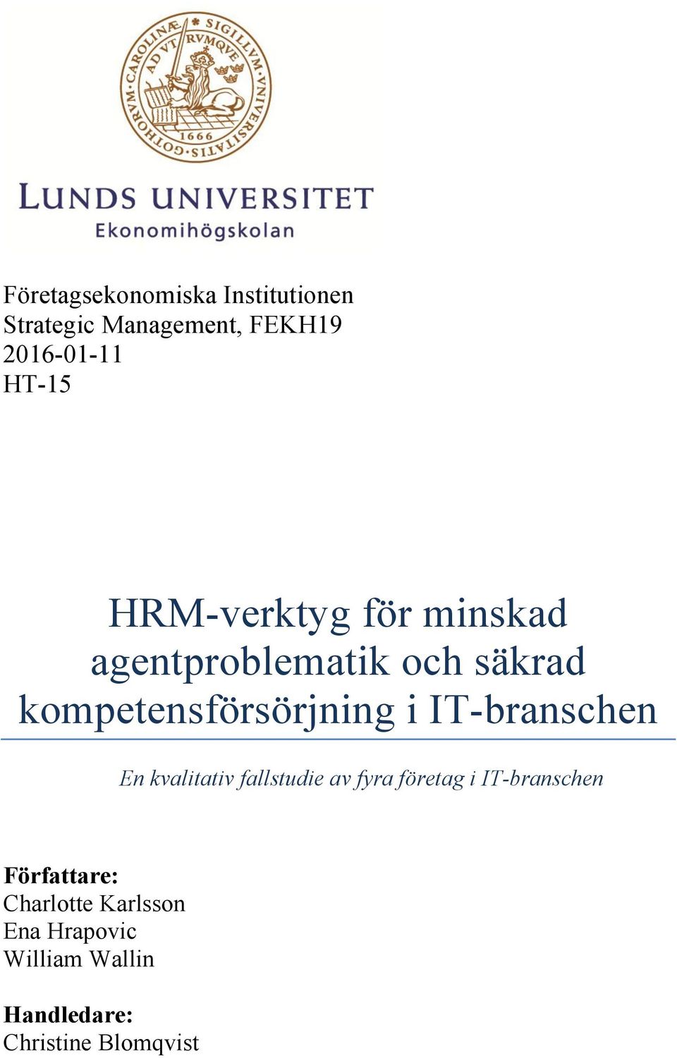 IT-branschen En kvalitativ fallstudie av fyra företag i IT-branschen