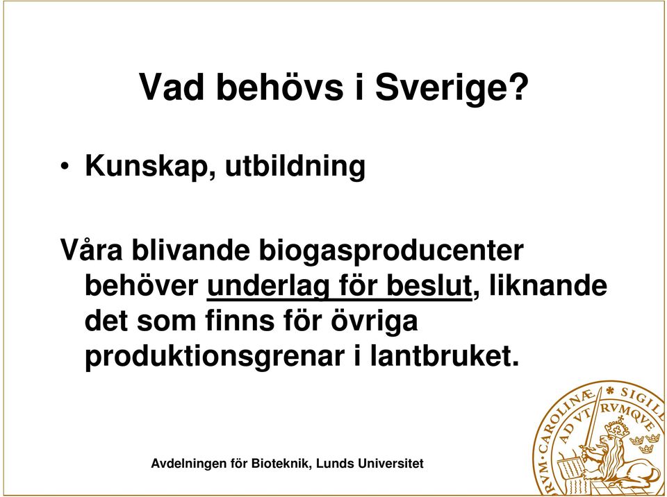 biogasproducenter behöver underlag för