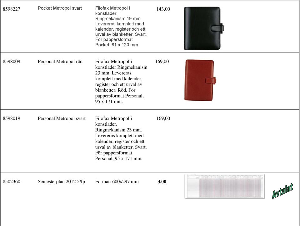 Levereras komplett med kalender, register och ett urval av blanketter. Röd. För pappersformat Personal, 95 x 171 mm.