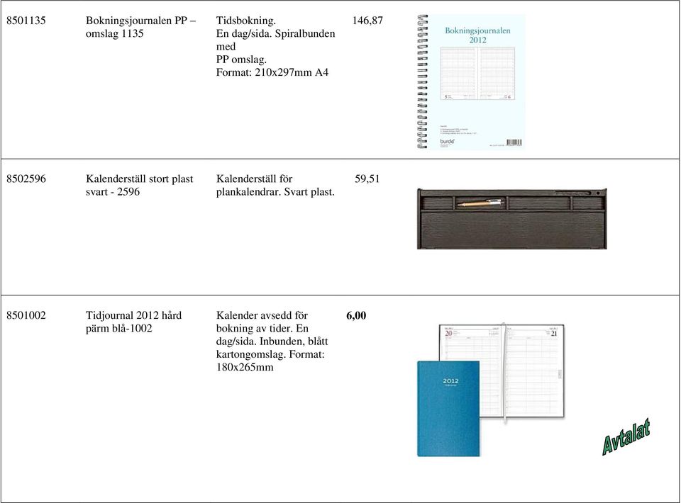 Format: 210x297mm A4 146,87 8502596 Kalenderställ stort plast svart - 2596 Kalenderställ för