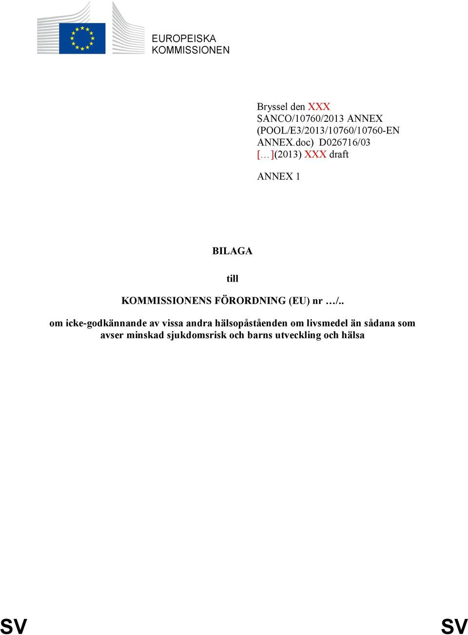doc) D026716/03 [ ](2013) XXX draft ANNEX 1 BILAGA till KOMMISSIONENS FÖRORDNING
