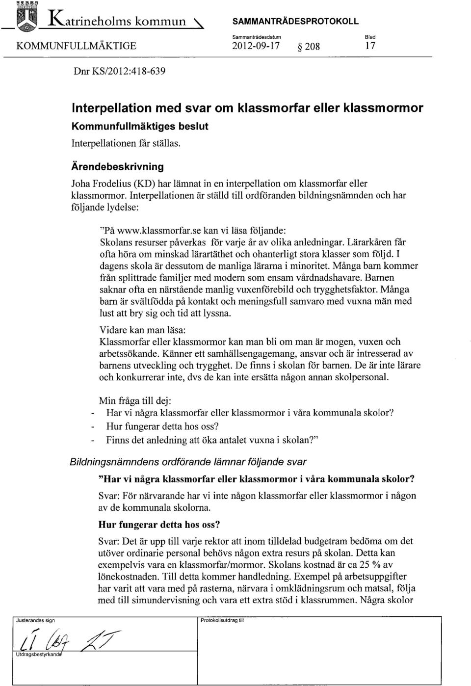 Lärarkåren får ofta höra om minskad lärartäthet och ohanterligt stora klasser som följd. I dagens skola är dessutom de manliga lärarna i minoritet.