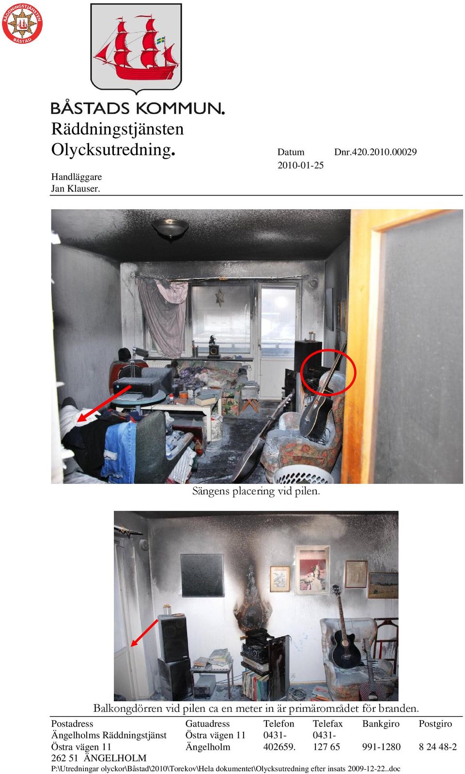 Balkongdörren vid pilen