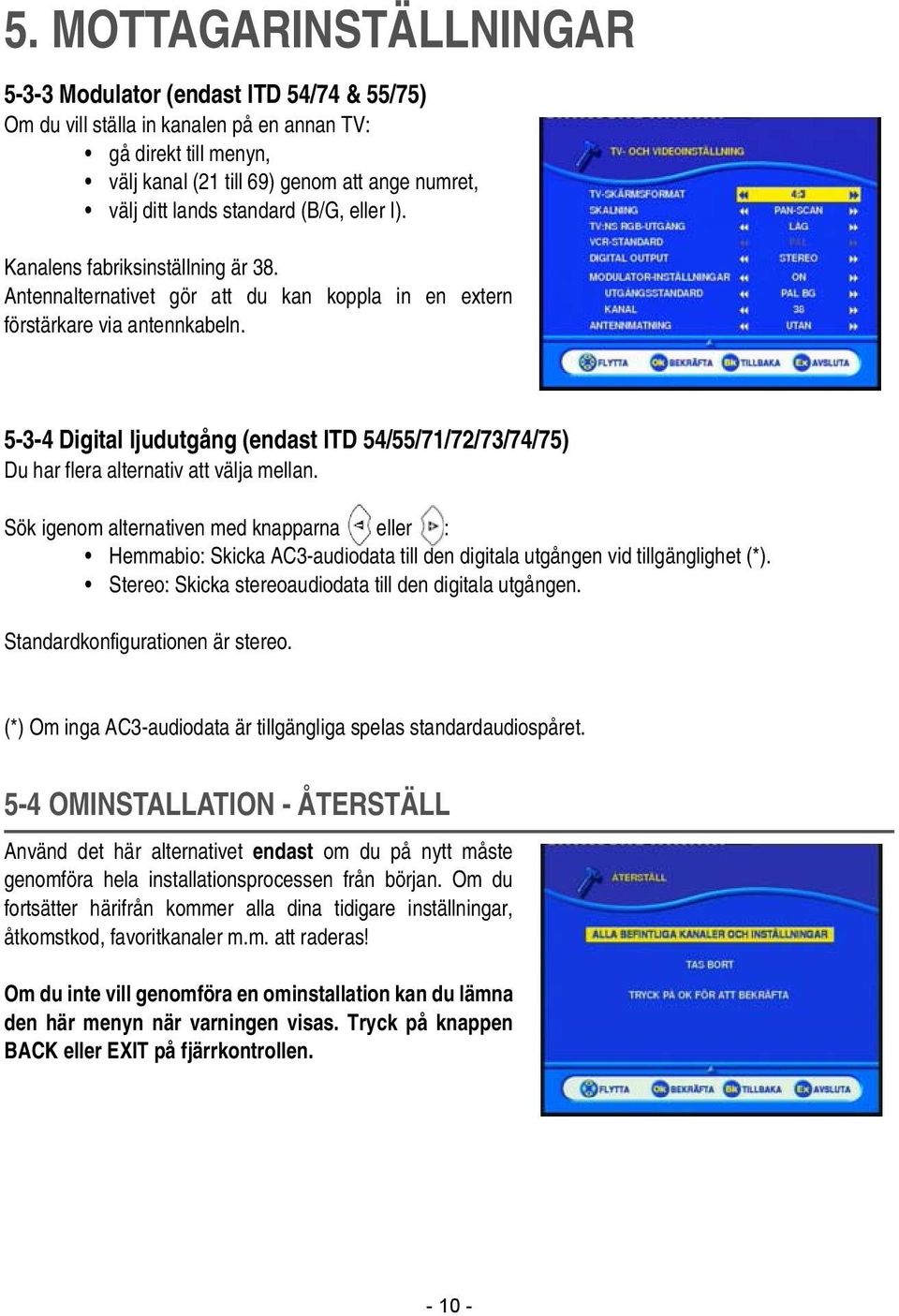 5-3-4 Digital ljudutgång (endast ITD 54/55/71/72/73/74/75) Du har flera alternativ att välja mellan.