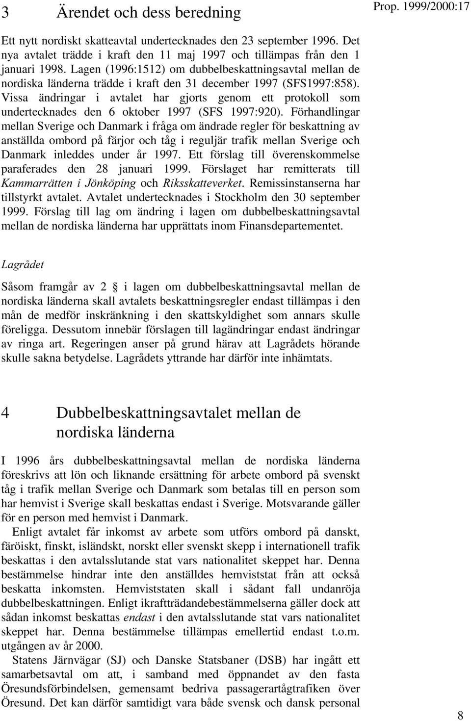 Vissa ändringar i avtalet har gjorts genom ett protokoll som undertecknades den 6 oktober 1997 (SFS 1997:920).