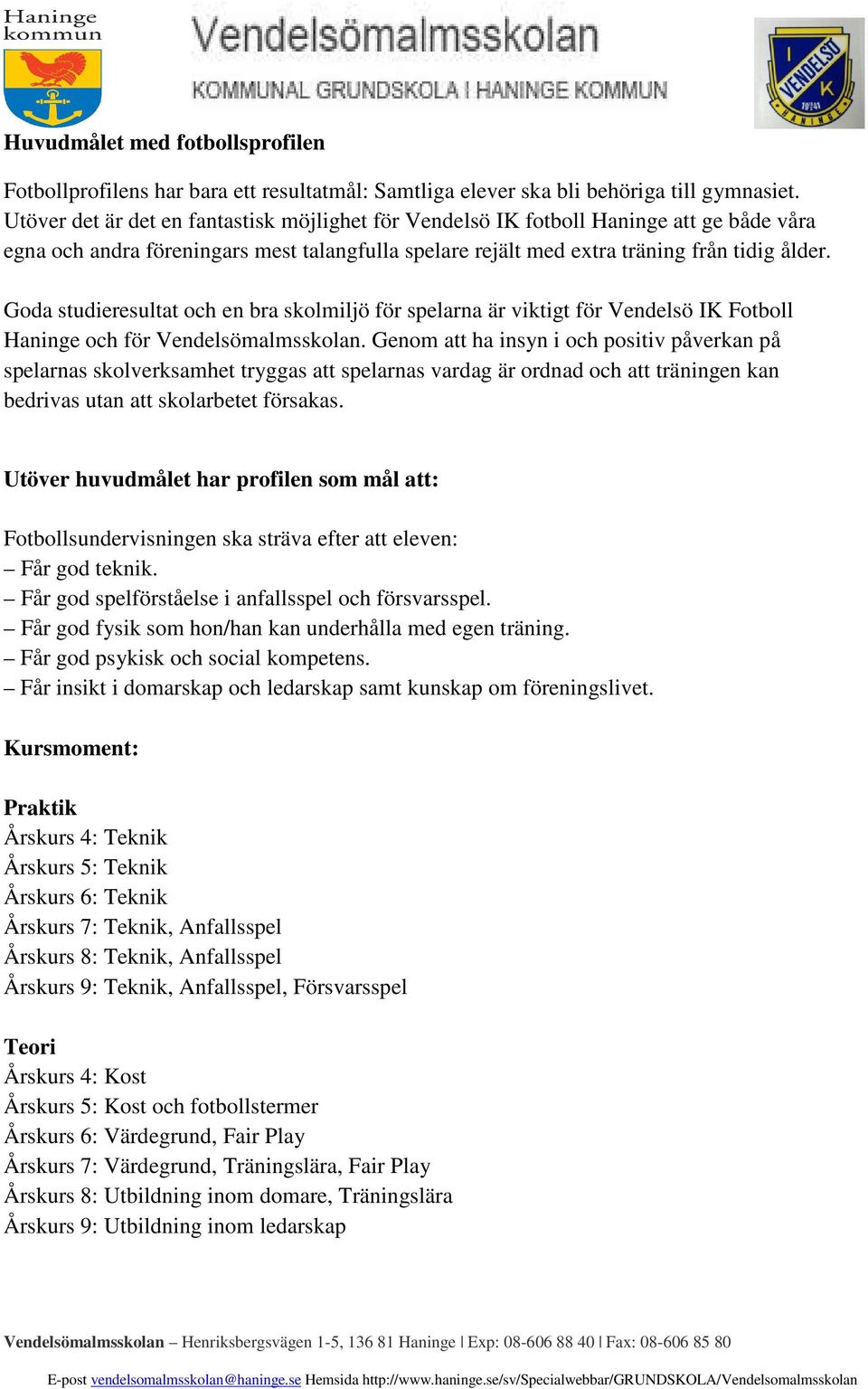 Goda studieresultat och en bra skolmiljö för spelarna är viktigt för Vendelsö IK Fotboll Haninge och för Vendelsömalmsskolan.