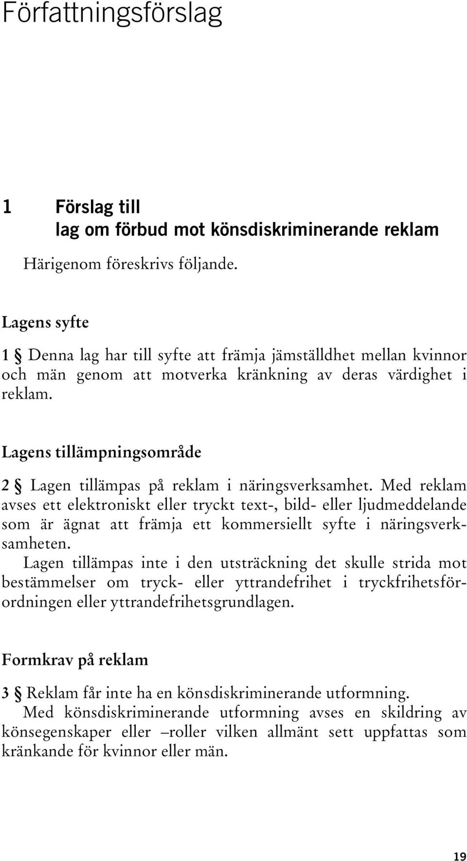 Lagens tillämpningsområde 2 Lagen tillämpas på reklam i näringsverksamhet.