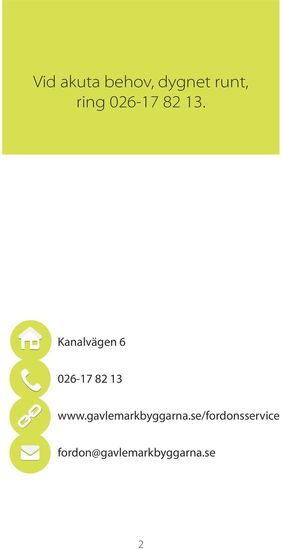 Kanalvägen 6 026-17 82 13 www.