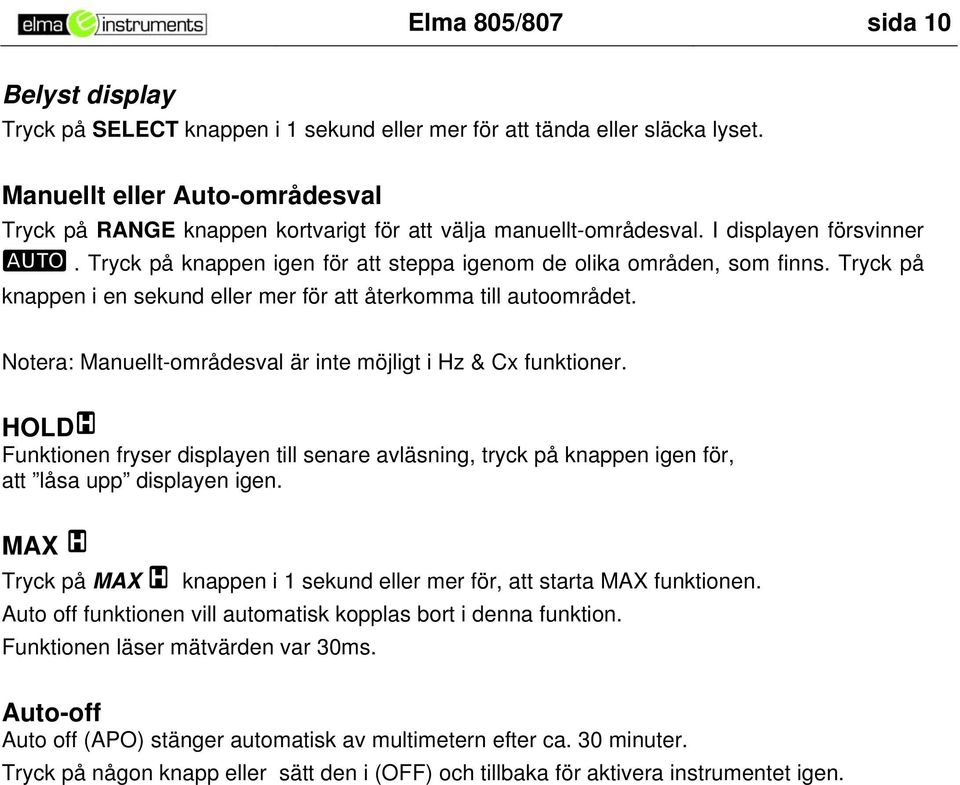 Tryck på knappen i en sekund eller mer för att återkomma till autoområdet. Notera: Manuellt-områdesval är inte möjligt i Hz & Cx funktioner.