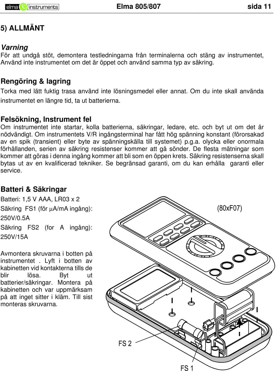 Felsökning, Instrument fel Om instrumentet inte startar, kolla batterierna, säkringar, ledare, etc. och byt ut om det är nödvändigt.