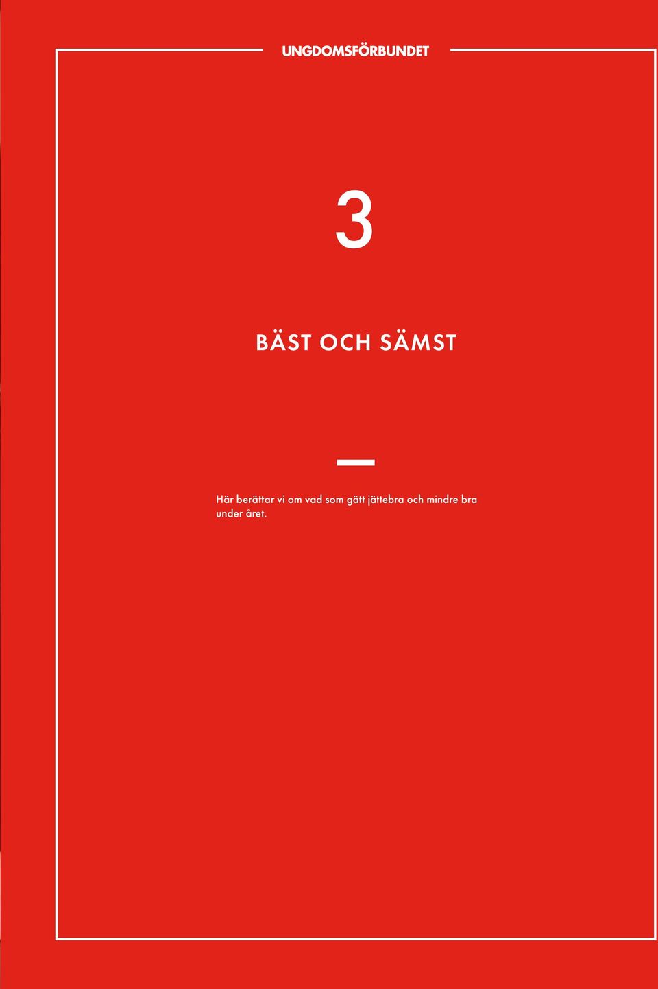 berättar vi om vad som gätt