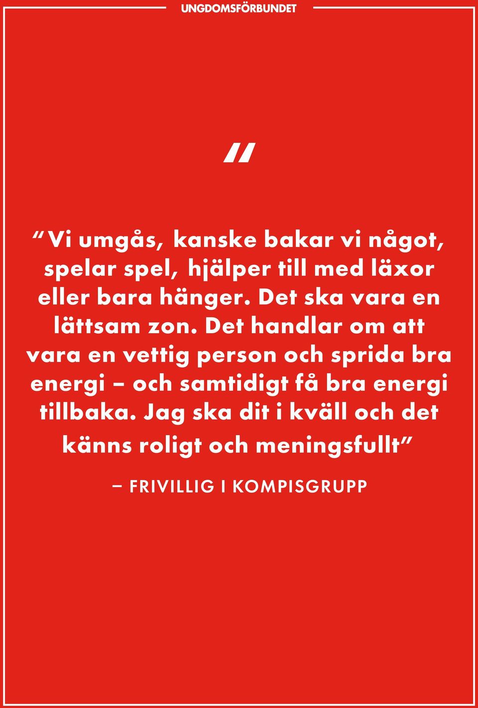 Det handlar om att vara en vettig person och sprida bra energi och