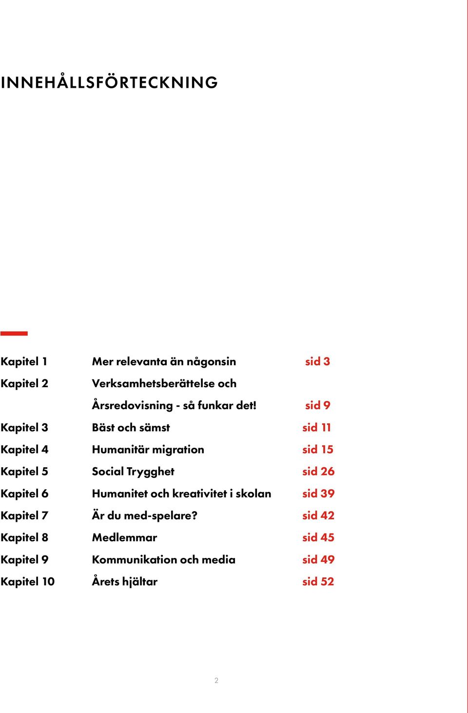 sid 9 Kapitel 3 Bäst och sämst sid 11 Kapitel 4 Humanitär migration sid 15 Kapitel 5 Social Trygghet sid