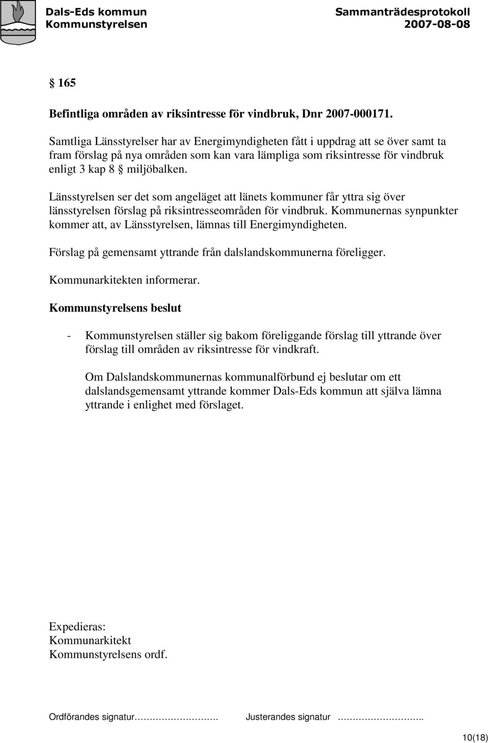 Länsstyrelsen ser det som angeläget att länets kommuner får yttra sig över länsstyrelsen förslag på riksintresseområden för vindbruk.