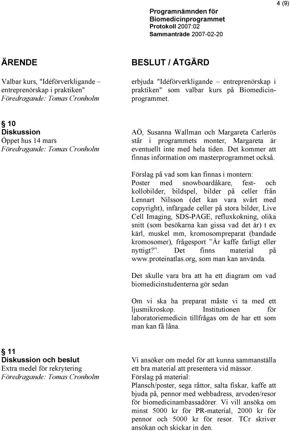 Det kommer att finnas information om masterprogrammet också.