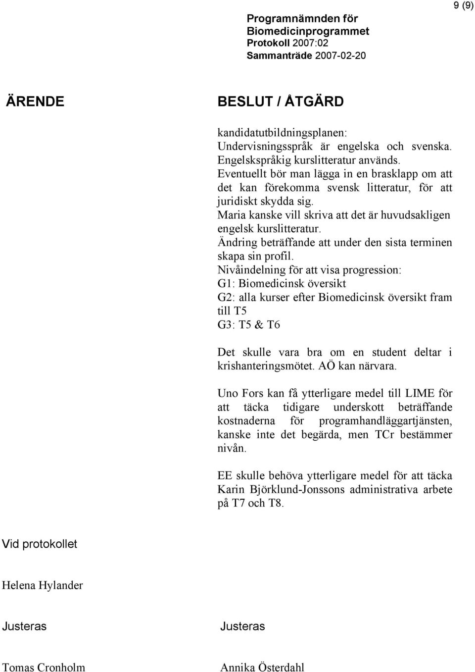 Ändring beträffande att under den sista terminen skapa sin profil.