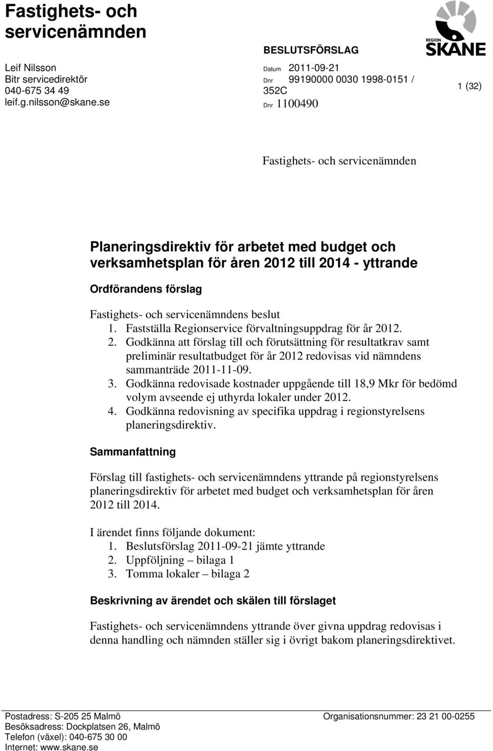förslag s beslut 1. Fastställa Regionservice förvaltningsuppdrag för år 20