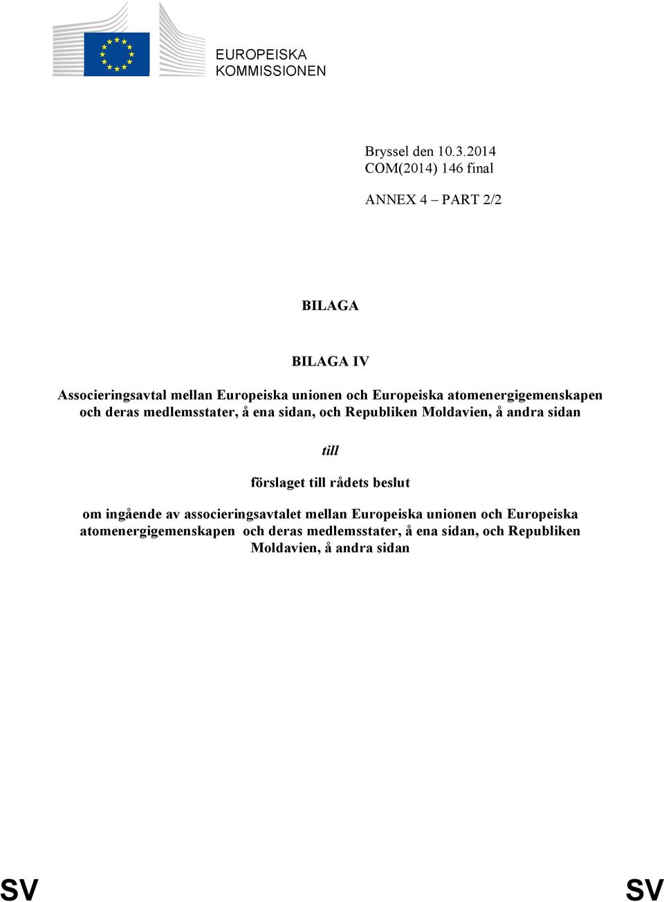 Europeiska atomenergigemenskapen och deras medlemsstater, å ena sidan, och Republiken, å andra sidan till